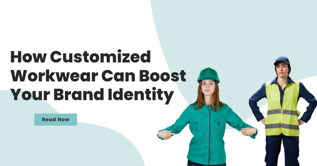 How Customized Workwear Can Boost Your Brand Identity